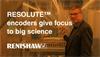 RESOLUTE™ encoders give focus to big science